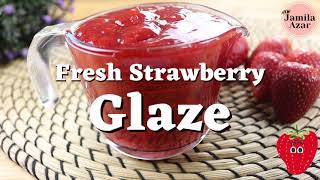 How To Make Fresh Strawberry Glaze  Perfect for Cheesecakes Cakes and Cupcake 🍓Jamila Azar Egypt [upl. by Sneed371]