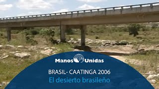 2006  Brasil  Caatinga El desierto brasileño Pueblo de Dios TVE  Manos Unidas [upl. by Olson910]