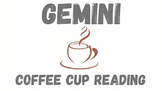 Gemini BE READY FOR Coffee Cup Reading [upl. by Nessy48]