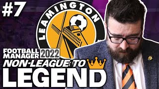 DOING THE UNTHINKABLE  Part 7  LEAMINGTON  NonLeague to Legend FM22  Football Manager 2022 [upl. by Nosyk]