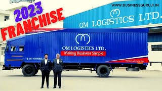 OM LOGISTICS FRANCHISE  BEST COUIER FRANCHISE IN INDIA  FRAMCHISE GYAN [upl. by Esnohpla]