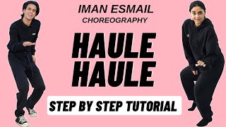 Haule Haule Iman Esmail Dance Choreography Tutorial  Haule Haule Dance Tutorial [upl. by Koser]