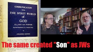 Johannes Greber amp Jesus Christ  Why do quotspiritsquot teach a created quotSon of Godquot just like JWorgs [upl. by Labana]