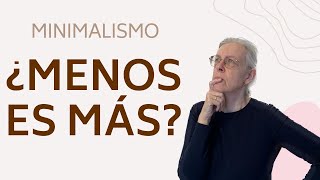 ¿MENOS ES MÁS  Minimalismo y estilo de vida minimalista [upl. by Arny948]