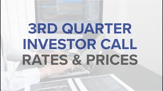 3rd Quarter Investor Call Rates and Prices [upl. by Aivizt]