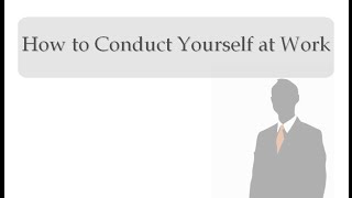 How to conduct yourself at work [upl. by Nidla]