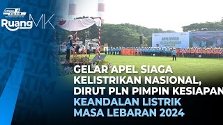 Gelar Apel Siaga Kelistrikan Nasional Dirut PLN Pimpin Kesiapan Keandalan Listrik Masa Lebaran 2024 [upl. by Yelloh]