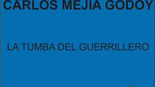 Carlos Mejía Godoy  LA TUMBA DEL GUERRILLERO [upl. by Ylhsa]