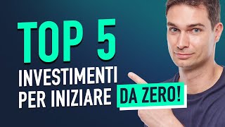 I 5 Migliori Investimenti Per Principianti Per iniziare ad investire da zero [upl. by Beyer160]