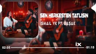 İsmail Yk FtBaşak  Sen Herkesten Tatlısın  Müslim Akyüz Remix [upl. by Rett]