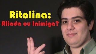 Ritalina Aliada ou Inimiga [upl. by Aikenahs]