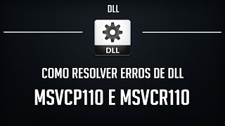 Como Resolver Erros MSVCP110dll e MSVCR110dll  100 Funcional e Atualizado [upl. by Heimer]