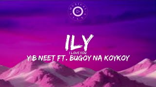 ILY Lyrics Video  YB Neet Ft Bugoy Na Koykoy [upl. by Eki989]