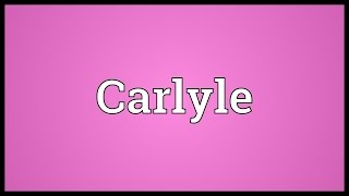 Carlyle Meaning [upl. by Missi]