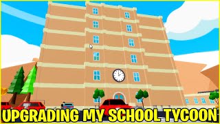 UPGRADING MY SCHOOL TYCOON ROBLOX [upl. by Kama]