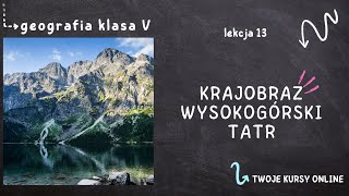 Geografia klasa 5 Lekcja 13  Krajobraz wysokogórski Tatr [upl. by Honna679]