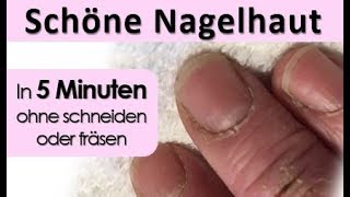 Schöne Nagelhaut in 5 Minuten OHNE schneiden [upl. by Franci]