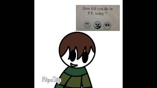 How did you do in PE Today D animation memes [upl. by Madlen734]