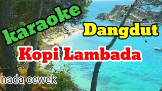 KOPI LAMBADA KARAOKEkaraokedangdut [upl. by Yzeerb]