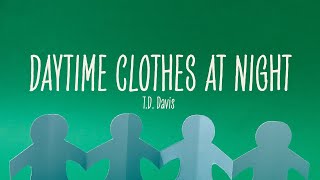 Daytime Clothes At Night TD Davis [upl. by Ahcirt]