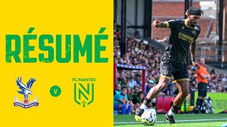 Amical 6  le résumé de Crystal Palace  FC Nantes 11 [upl. by Magavern986]