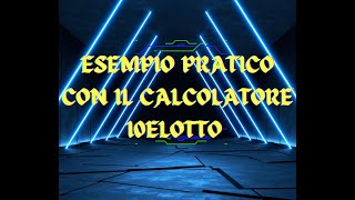 Un Esempio pratico con il nuovo Calcolatore 10eLotto Unico sistema esistente [upl. by Joly]