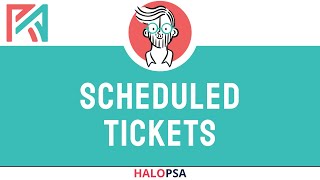 HaloPSA  Scheduled Tickets [upl. by Ronym182]