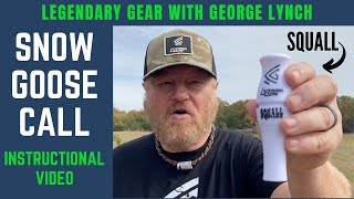 SNOW GOOSE CALL  INSTRUCTIONAL VIDEO  with GEORGE LYNCH on the SQUALL by LEGENDARY GEAR USA [upl. by Biddick]