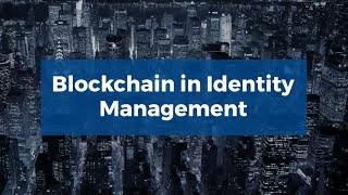 Blockchain in Identity Management [upl. by Grenville991]