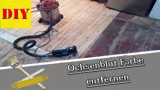 👉 Fussboden  Dielenboden schleifen I Ochsenblut Farbe  Ölfarbe Anstrich entfernen [upl. by Stacia]