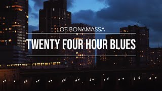 Joe Bonamassa  quotTwentyFour Hour Bluesquot  Official Music Video [upl. by Giacobo243]