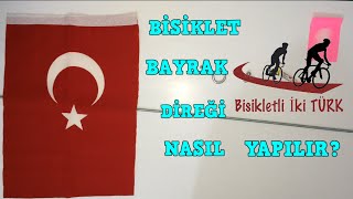 Bisiklet Bayrak Direği Nasıl Yapılır [upl. by Bailie320]