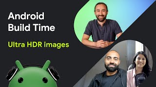 Ultra HDR images  Android Build Time [upl. by Queen787]