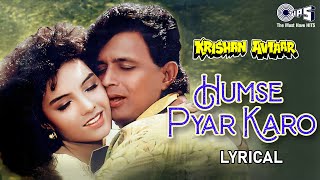 Humse Pyar Karo  Lyrical  Krishan Avtaar  Mithun Chakraborty Somy Ali Alka Yagnik Vinod Rathod [upl. by Annaira305]