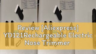 Review Aliexpress YD121Rechargeable Electric Nose Trimmer Fully Automatic Washable Rechargeable N [upl. by Silloc292]