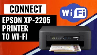 How To Connect Epson XP 2205 Printer To Wi Fi  Easy Guide [upl. by Giselbert450]