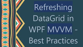 Refreshing DataGrid in WPF MVVM  Best Practices [upl. by Ayanej]