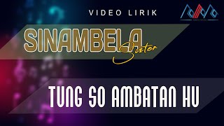 Sinambela Sisters  Tung So Ambatan Hu Video Lirik [upl. by Nedgo]