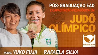 PÓSGRAD JUDÔ OLÍMPICO 3  COM RAFAELA SILVA E YUKO FUJII [upl. by Fredie]