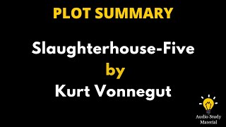 Plot Summary Of SlaughterhouseFive By Kurt Vonnegut  SlaughterhouseFive By Kurt Vonnegut [upl. by Elma308]