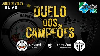 AO VIVO  DUELO DOS CAMPEÕES  NAVIRAÍ X OPERÁRIO CAARAPÓ  SEXTA FEIRA  22032024 [upl. by Ludmilla447]