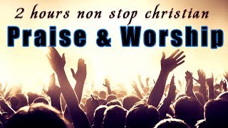 2 Hours Non Stop Worship Songs With Lyrics  WORSHIP amp PRAISE SONGS  Christian Gospel Songs 2022 [upl. by Anihc]