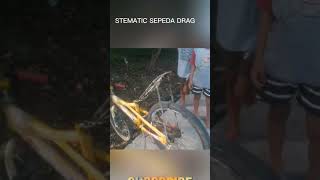 STEMATIC SEPEDA DRAG🤙🤙 [upl. by Adnolor]