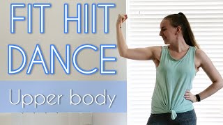 FIT HIIT DANCE  QUICK UPPER BODY BURN [upl. by Tnilc]