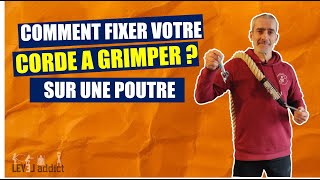 Fixer sa corde à grimper sur une poutre – Conseil LEVEL addict 5 [upl. by Celie714]