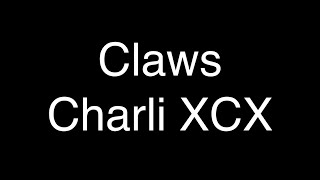 Charli XCX  Claws Lyrics [upl. by Gnen]