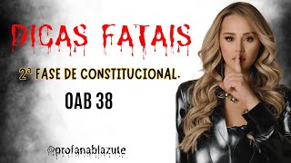 DICAS FATAIS PARA A 2ª FASE DE CONSTITUCIONAL  ANA PAULA BLAZUTE [upl. by Gosselin]