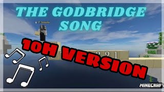 GODBRIDGE SONG 10 Hours Version [upl. by Pyne]