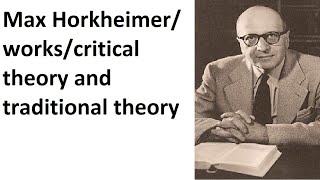 Max Horkheimerworkscritical theory and traditional theory [upl. by Clarkin]