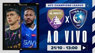 AO VIVO ALAIN x ALHILAL  NEYMAR VOLTANDO  2110 NARRAÇÃO JULIÃO CARDOSO  AFC CHAMPIONS LEAGUE [upl. by Hughie316]